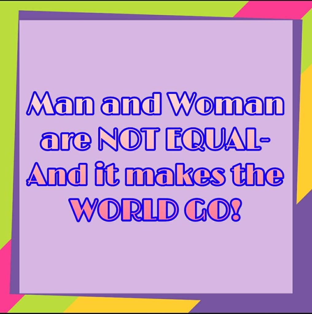 Man and woman are not equal

